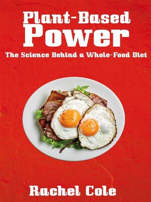 cover image of Plant-Based Power--The Science Behind a Whole-Food Diet